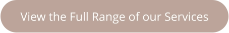 View the Full Range of our Services