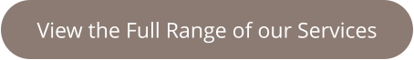 View the Full Range of our Services