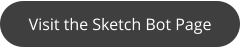 Visit the Sketch Bot Page