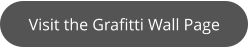 Visit the Grafitti Wall Page