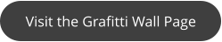Visit the Grafitti Wall Page
