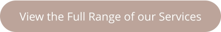 View the Full Range of our Services