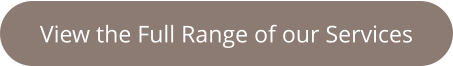 View the Full Range of our Services