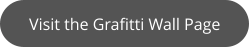Visit the Grafitti Wall Page