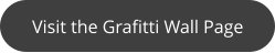Visit the Grafitti Wall Page