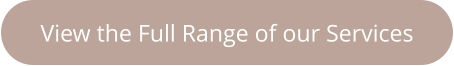 View the Full Range of our Services