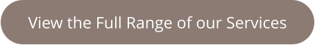 View the Full Range of our Services