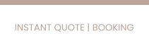 INSTANT QUOTE | BOOKING